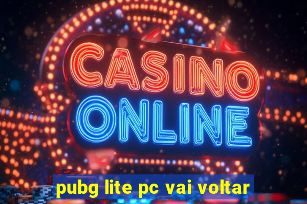 pubg lite pc vai voltar